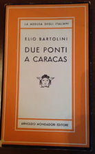 Due ponti a Caracas - Elio Bartolini - Mondadori - 1953 - M