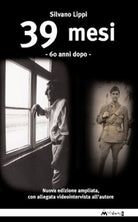 39 mesi 60 anni dopo Con DVD di Silvano Lippi