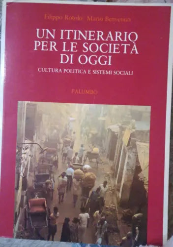 Un itinerario per le societa di oggi - F. Rotolo- M. Benvenuti,1988,Palumbo - S