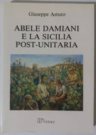Abele Damiani e la Sicilia post-unitaria - Giuseppe Astuto - CULC - 1984 - G