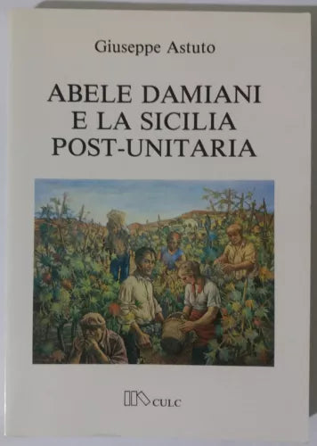 Abele Damiani e la Sicilia post-unitaria - Giuseppe Astuto - CULC - 1984 - G