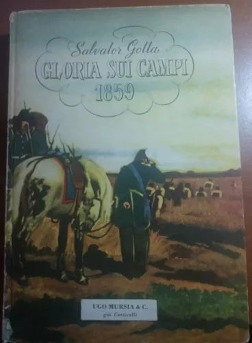 gloria sui campi - salvator gotta - mursia - 1955 - m