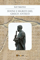 Suoni e Segreti del Greco Antico, di Rudy Tarantino, 2018, Youcanprint