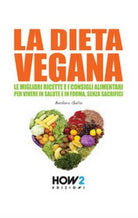 La dieta vegana. Le migliori ricette e i consigli alimentari - ER