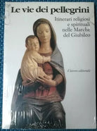 Le vie dei pellegrini. Itinerari religiosi ... - 1998, Il Lavoro Editoriale - L 