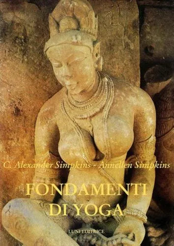 Fondamenti di Yoga di C. Alexander Simpkins,annellen M. Simpkins, 2005, Lun