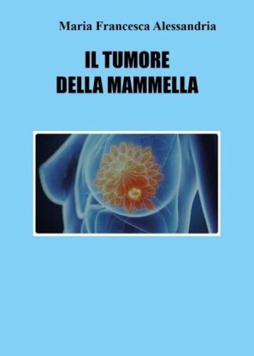 Il tumore della mammella di Maria Francesca Alessandria