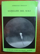 Satellite del sole - Athelstan Spilhaus - Sansoni - 1961 - M