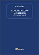Parlando con me stesso di Mario Vecchio, 2013, Youcanprint