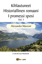 Kihlautuneet - Historiallinen romaani - I promessi sposi Vol. 1