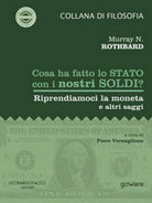 Cosa ha fatto lo Stato con i nostri soldi? Riprendiamoci la moneta e altri - ER
