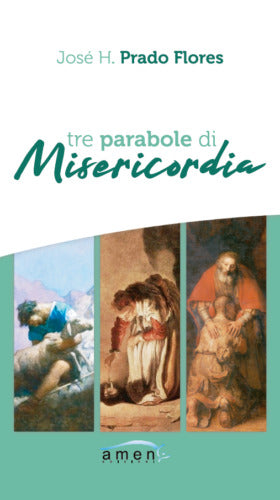 Tre parabole di misericordia di Jos H Prado Flores