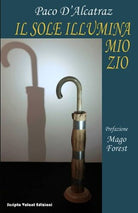 Il sole illumina mio zio di Paco D alcatraz