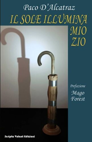 Il sole illumina mio zio di Paco D alcatraz