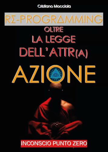 Reprogramming - Oltre la Legge dell’Attrazione, 2017, Youcanprint