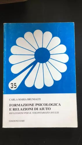 Formazione psicologica e relazioni di aiuto - Carla Maria Brunialti, 2007 - P