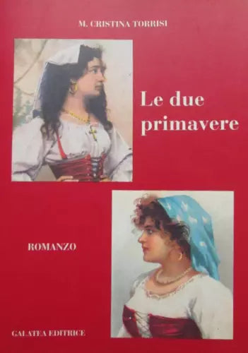 Le due primavere - M. Cristina Torrisi (con dedica autografa)