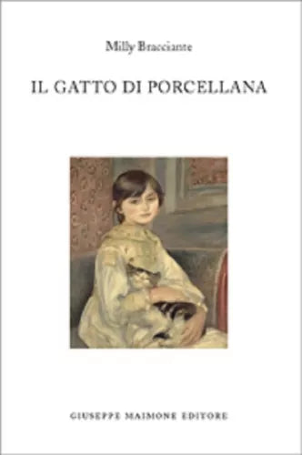 Il gatto di porcellana di Milly Bracciante,  2012,  Maimone Editore
