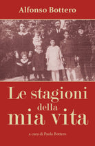 Alfonso Bottero - Le stagioni della mia vita . Paola Bottero, 2018 - ER