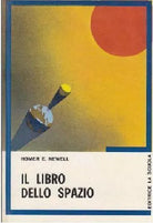 Il libro dello spazio - Homer E. Newell, 1972, La Scuola - S