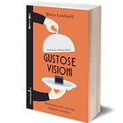 Gustose visioni di Marco Lombardi, 2014, Iacobelli Editore