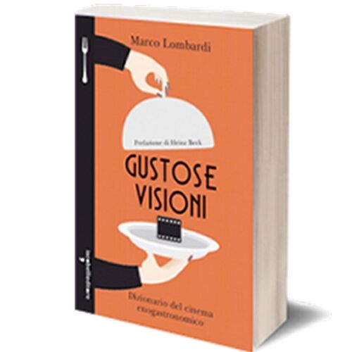 Gustose visioni di Marco Lombardi, 2014, Iacobelli Editore