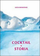 Cocktail & storia, di Luca Infantino, 2011, Youcanprint