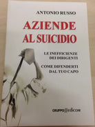 Aziende al suicidio - Antonio Russo, 2006, Gruppo Edicom