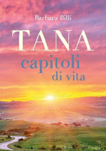 Tana, capitoli di vita di Barbara Billi, 2017, Youcanprint