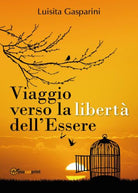 Viaggio verso la liberta dell’Essere di Luisita Gasparini, 2017 -ER