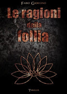 Le ragioni della follia di Fabio Giorgino, 2020, Youcanprint
