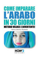 Come imparare l’arabo in 30 giorni - Fatima Khalida Rasheeda, 2019, How2