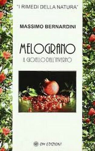 Il melograno: Il gioiello dell’inverno Massimo Bernardini - ER