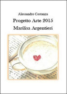 Progetto Arte 2015. Marilisa Argentieri di Alessandro Costanza, 2015 - ER