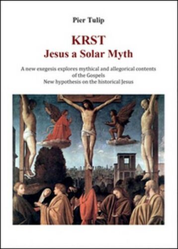 KRST. Jesus a solar myth di Pier Tulip, 2015, Youcanprint - ER