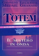 Totem. Il mistero in onda. Medail Giorgio, Granato Iolanda 2002