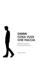 Dimmi cosa vuoi che faccia - Tiziana Di Genova, 2018, Youcanprint