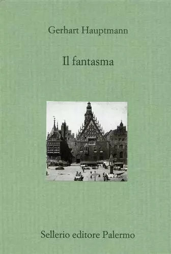 Il fantasma - Gerhart Hauptmann - Sellerio,2003 - A