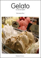 Il gelato. Le cose da sapere, di Maurizio Paci, 2012, Youcanprint