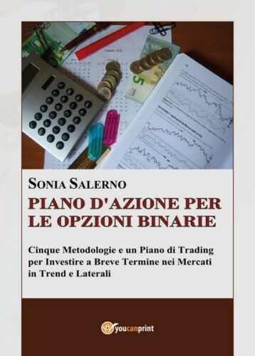 Piano d’azione per le opzioni binarie di Sonia Salerno, 2017, Youcanprint- ER