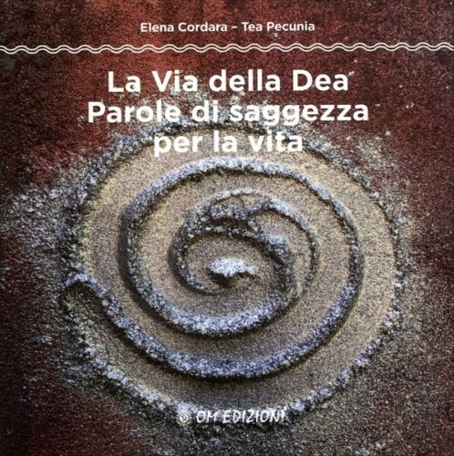La via della Dea. Parole di saggezza per la vita, di Elena Cordara - ER
