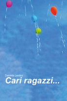 Cari ragazzi... di Daniela Lentini, 2020, Youcanprint