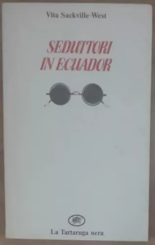 Seduttori in Ecuador - Vita Sackville-West - La Tartaruga nera,1987 - A