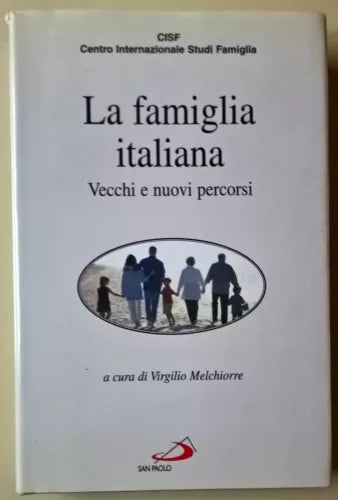 La famiglia italiana. Vecchi e nuovi percorsi	- Melchiorre - 2000, San Paolo L  