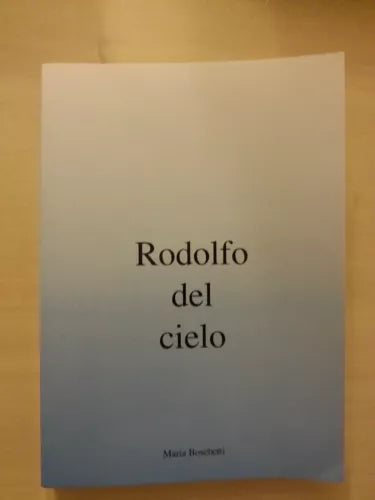 Maria Boschetti - Rodolfo Del Cielo - 1998 Artestampa - 1° edizione Saggistica