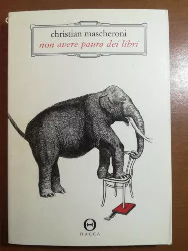 Non avere paura dei libri - Christian Mascheroni - Hacca - 2013 - M
