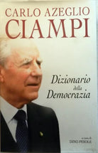 DIZIONARIO DELLA DEMOCRAZIA - Carlo Azeglio Ciampi - San Paolo 2005