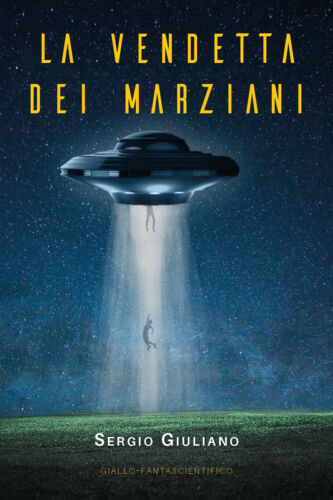 La vendetta dei marziani di Sergio Giuliano, 2021, Youcanprint