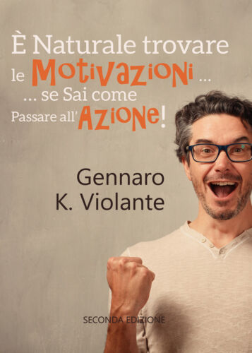E Naturale trovare le Motivazioni … … se Sai come Passare all’Azione! -ER