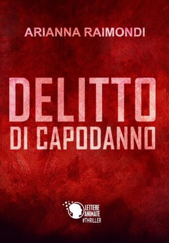 Delitto di capodanno di Arianna Raimondi, 2017, Lettere Animate Editore